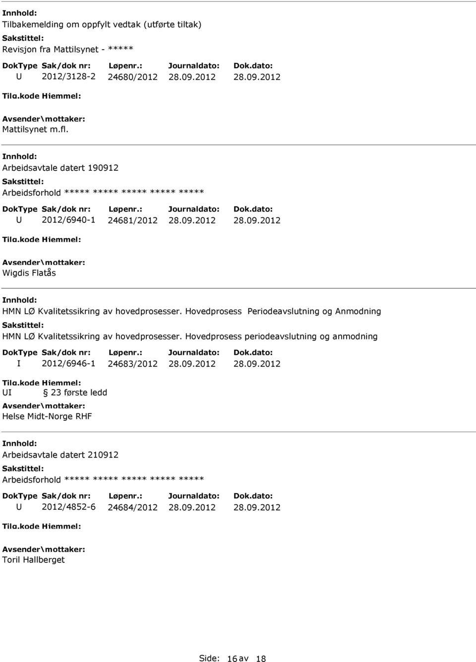 Hovedprosess Periodeavslutning og Anmodning HMN LØ Kvalitetssikring av hovedprosesser.