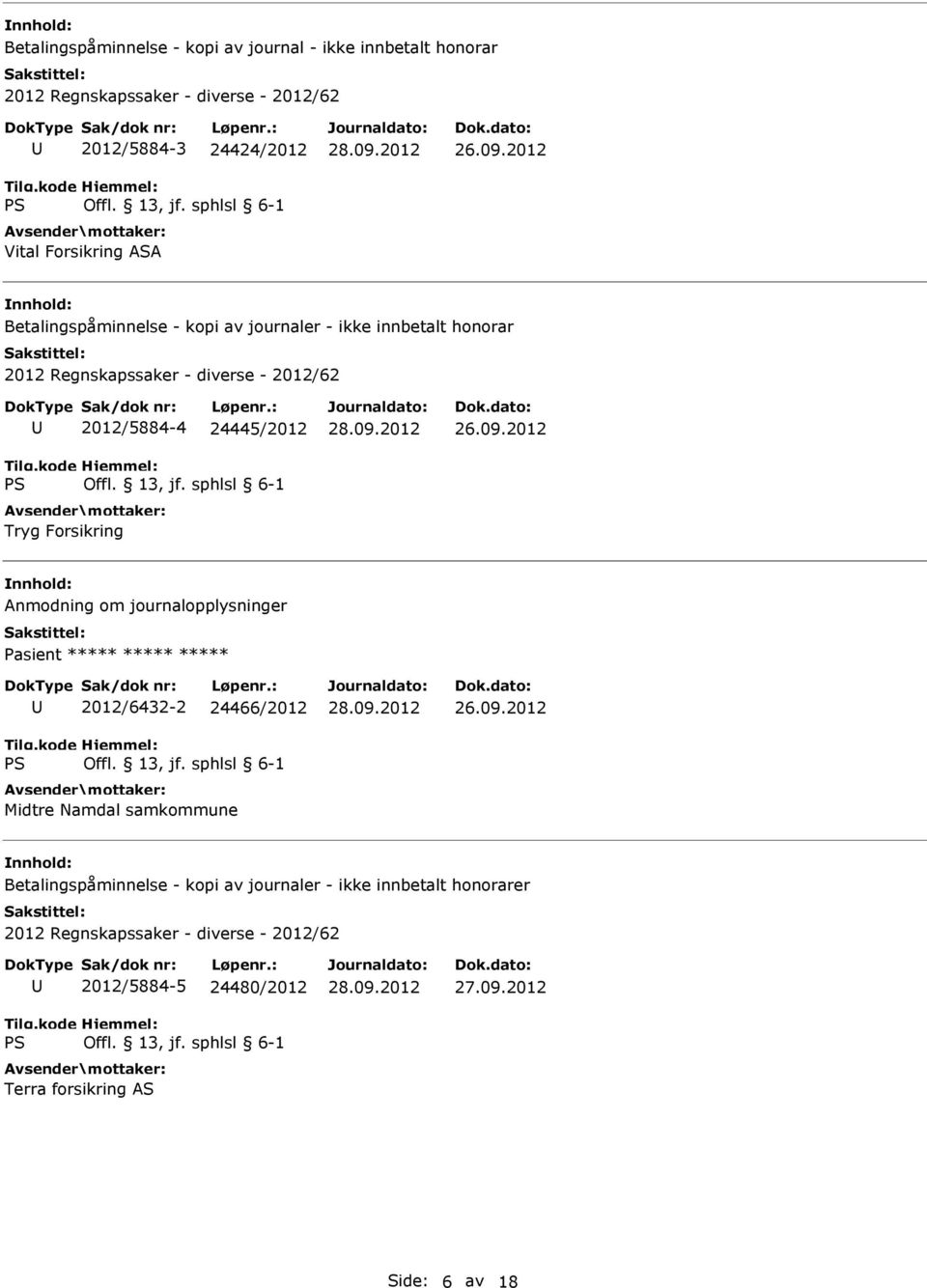 2012 Betalingspåminnelse - kopi av journaler - ikke innbetalt honorar 2012 Regnskapssaker - diverse - 2012/62 2012/5884-4 24445/2012 Tryg Forsikring