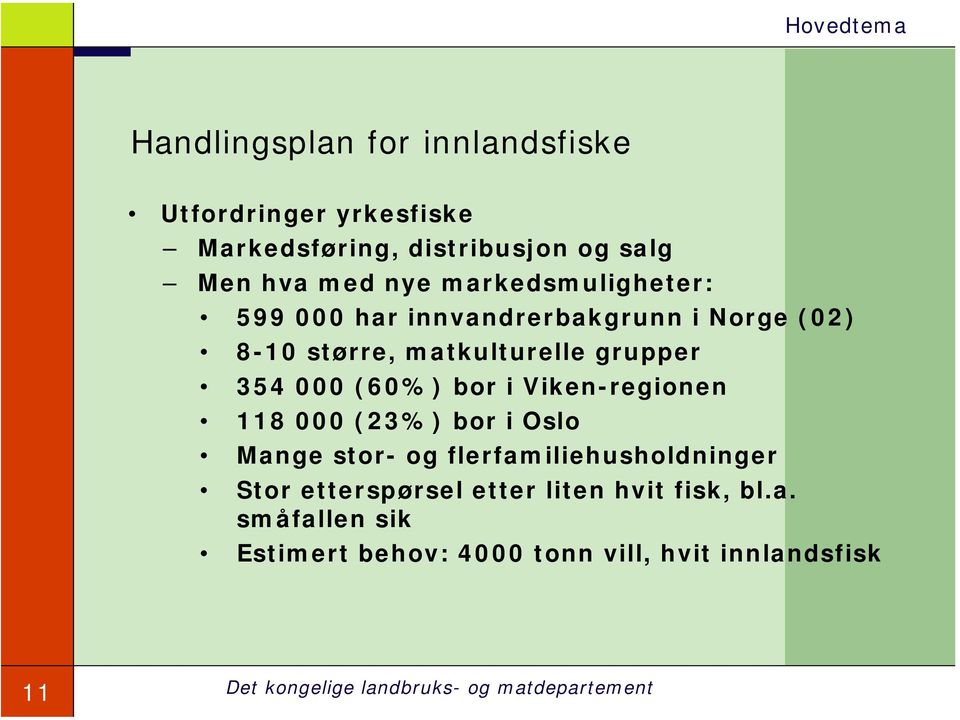 i Viken-regionen 118 000 (23%) bor i Oslo Mange stor- og flerfamiliehusholdninger Stor