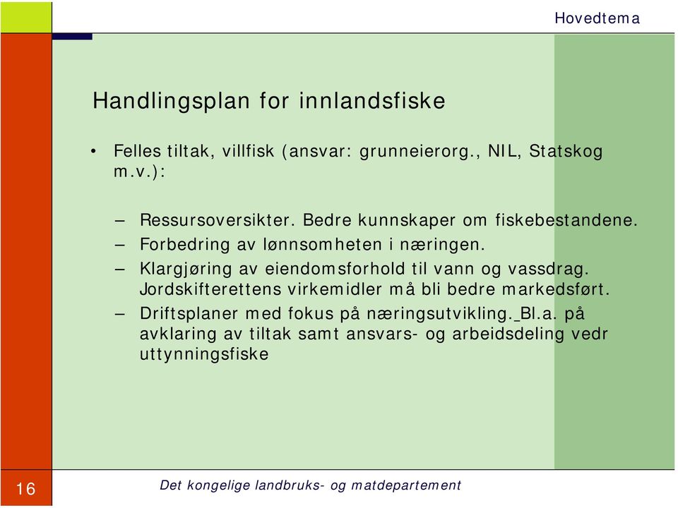 Klargjøring av eiendomsforhold til vann og vassdrag.