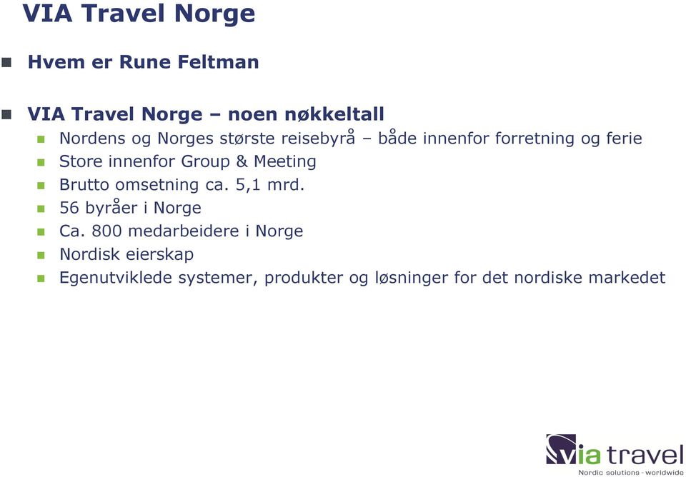 Meeting Brutto omsetning ca. 5,1 mrd. 56 byråer i Norge Ca.