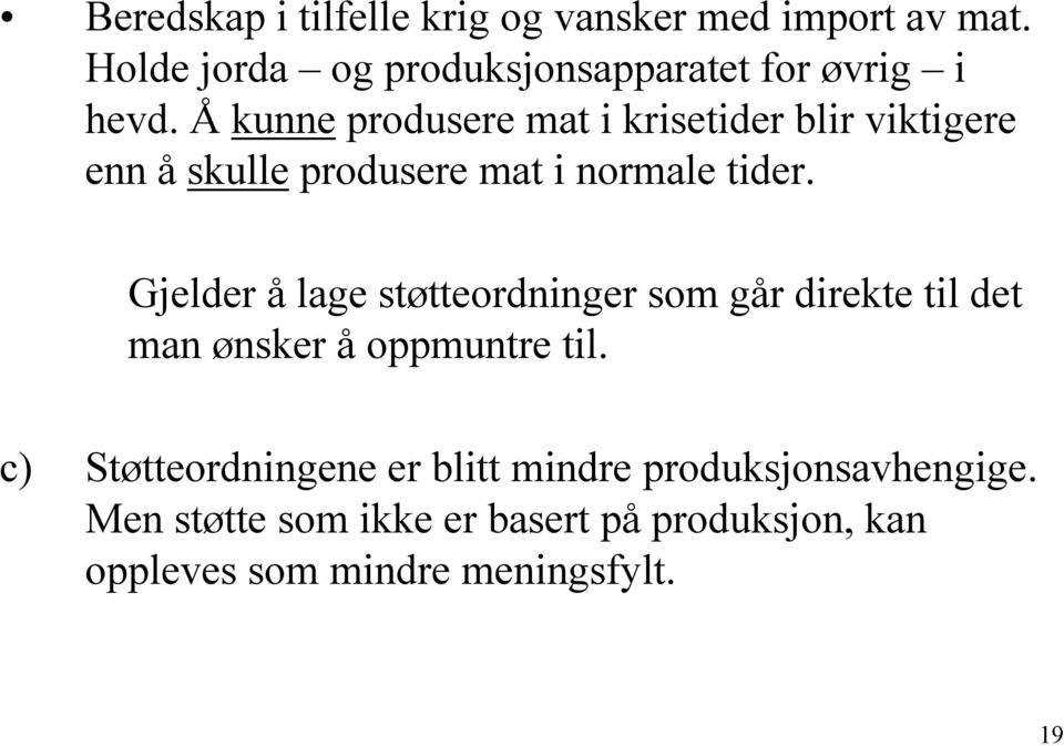 Å kunne produsere mat i krisetider blir viktigere enn å skulle produsere mat i normale tider.