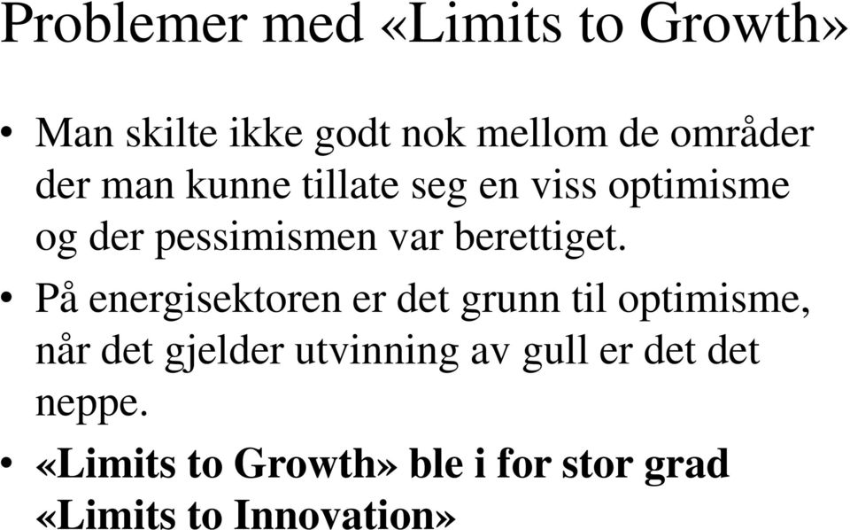 På energisektoren er det grunn til optimisme, når det gjelder utvinning av