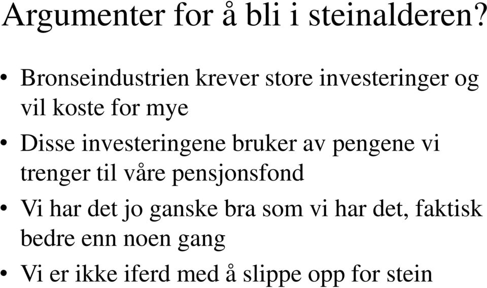 investeringene bruker av pengene vi trenger til våre pensjonsfond Vi