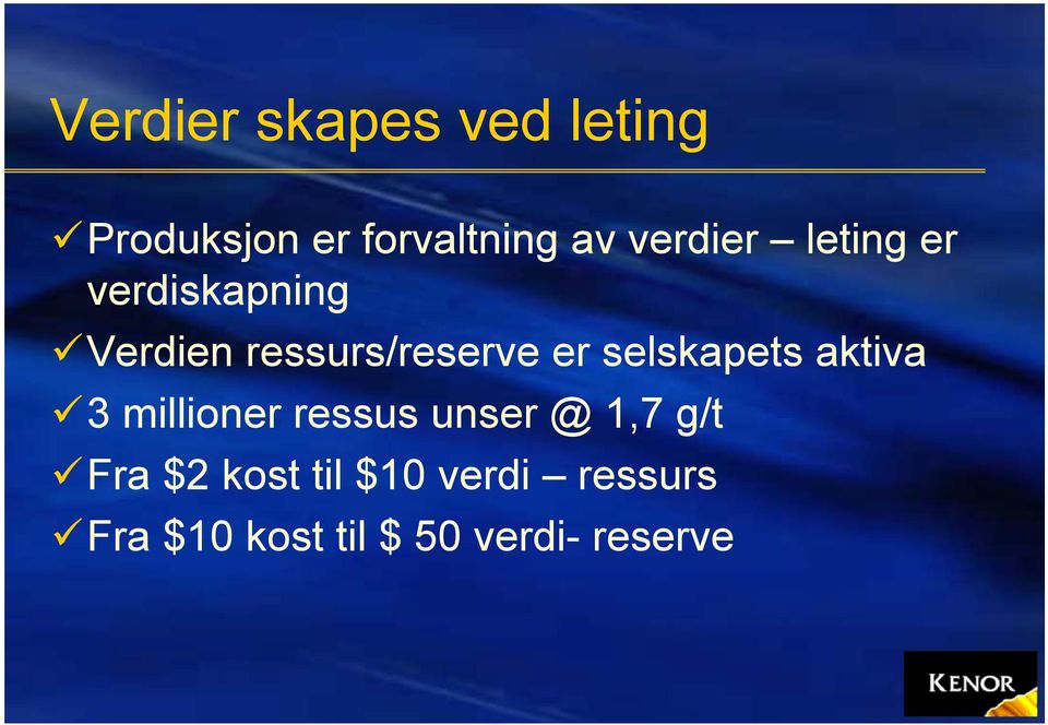 selskapets aktiva 3 millioner ressus unser @ 1,7 g/t Fra $2