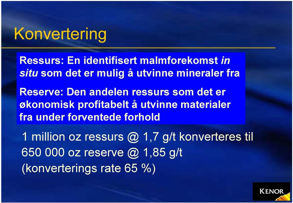 profitabelt å utvinne materialer fra under forventede forhold 1 million oz