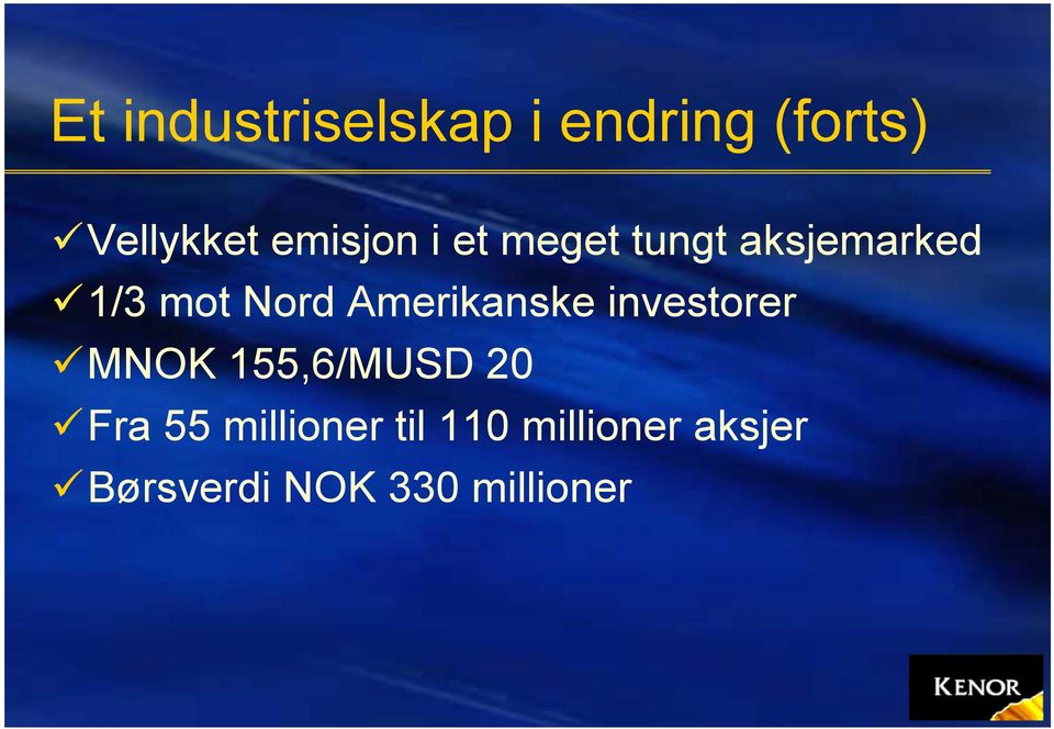 Amerikanske investorer MNOK 155,6/MUSD 20 Fra 55