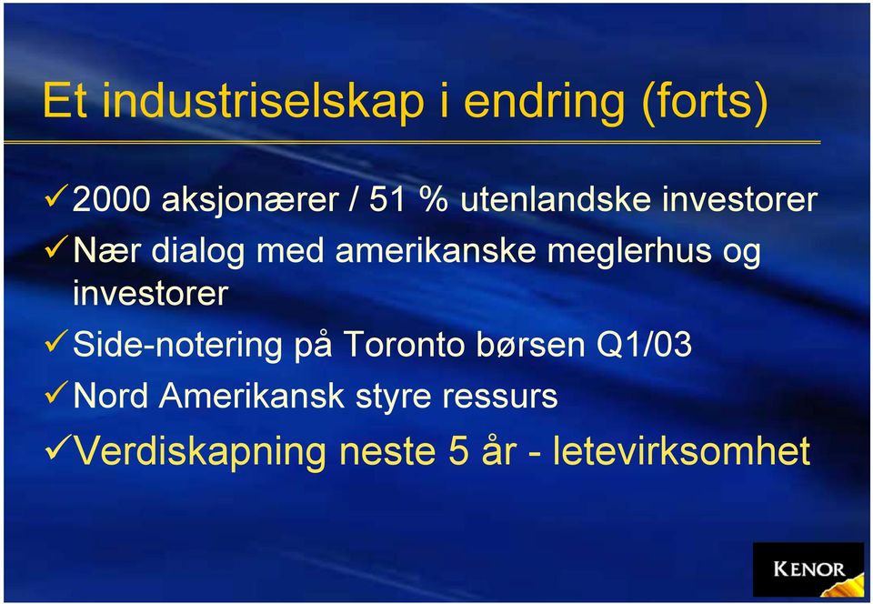 og investorer Side-notering på Toronto børsen Q1/03 Nord