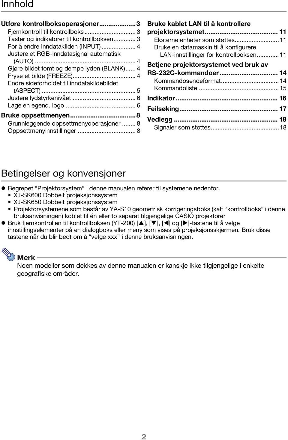 .. 5 Justere lydstyrkenivået... 6 Lage en egend. logo... 6 Bruke oppsettmenyen... 8 Grunnleggende oppsettmenyoperasjoner... 8 Oppsettmenyinnstillinger.