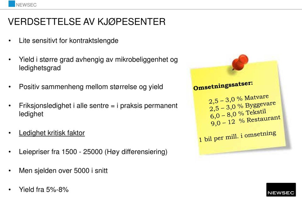 yield Friksjonsledighet i alle sentre = i praksis permanent ledighet Ledighet kritisk