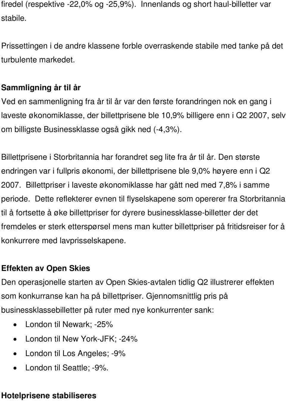 Businessklasse også gikk ned (-4,3%). Billettprisene i Storbritannia har forandret seg lite fra år til år.