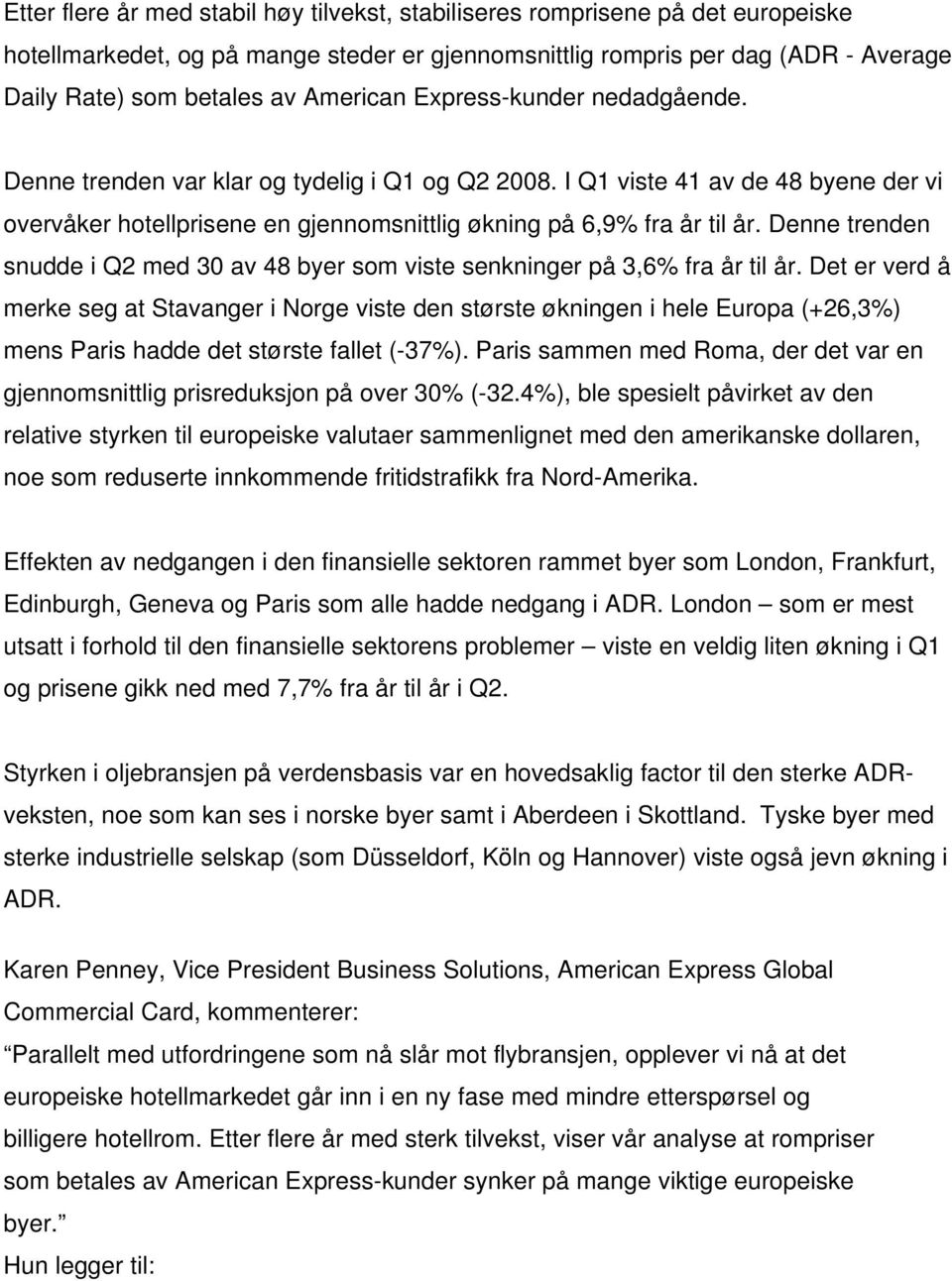 Denne trenden snudde i Q2 med 30 av 48 byer som viste senkninger på 3,6% fra år til år.