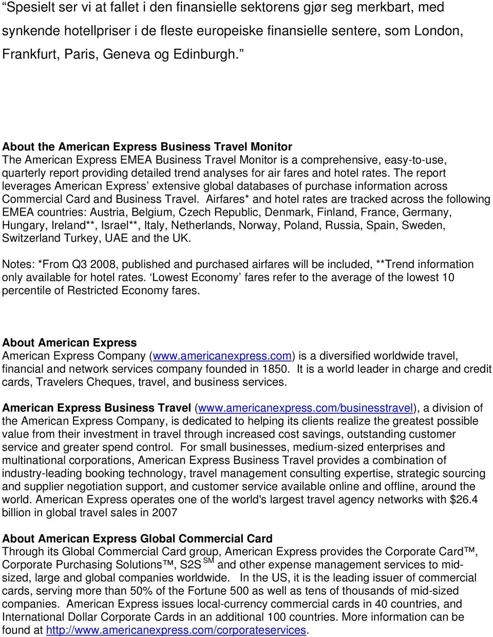 and hotel rates. The report leverages American Express extensive global databases of purchase information across Commercial Card and Business Travel.