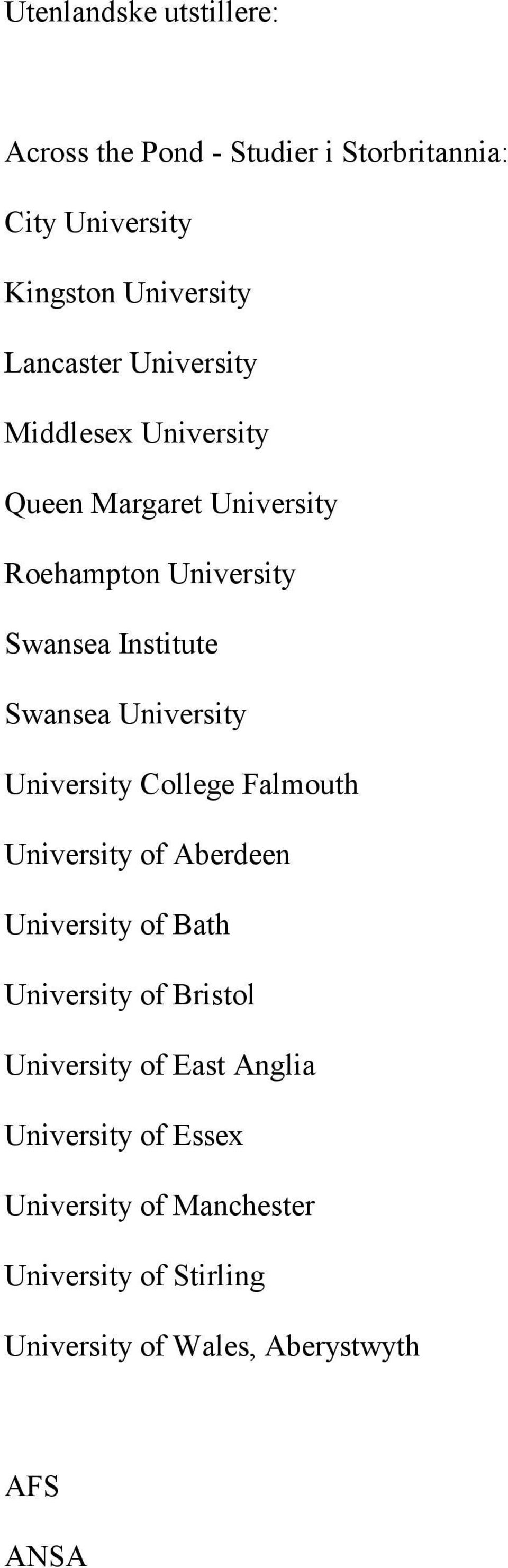 University University College Falmouth University of Aberdeen University of Bath University of Bristol University