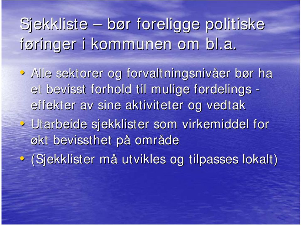 fordelings - effekter av sine aktiviteter og vedtak Utarbeide sjekklister som