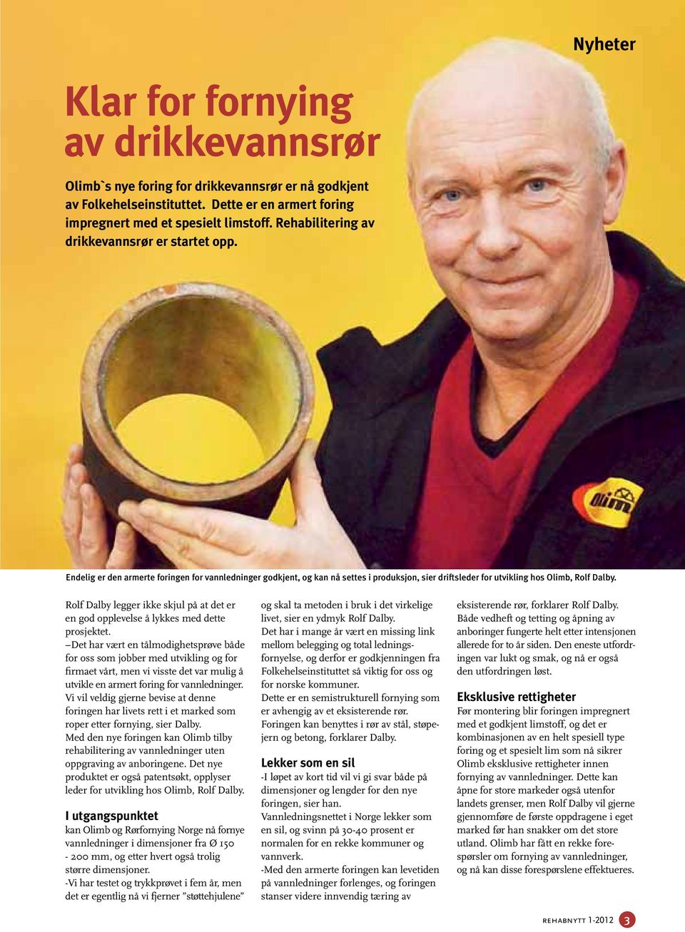 Rolf Dalby legger ikke skjul på at det er en god opplevelse å lykkes med dette prosjektet.