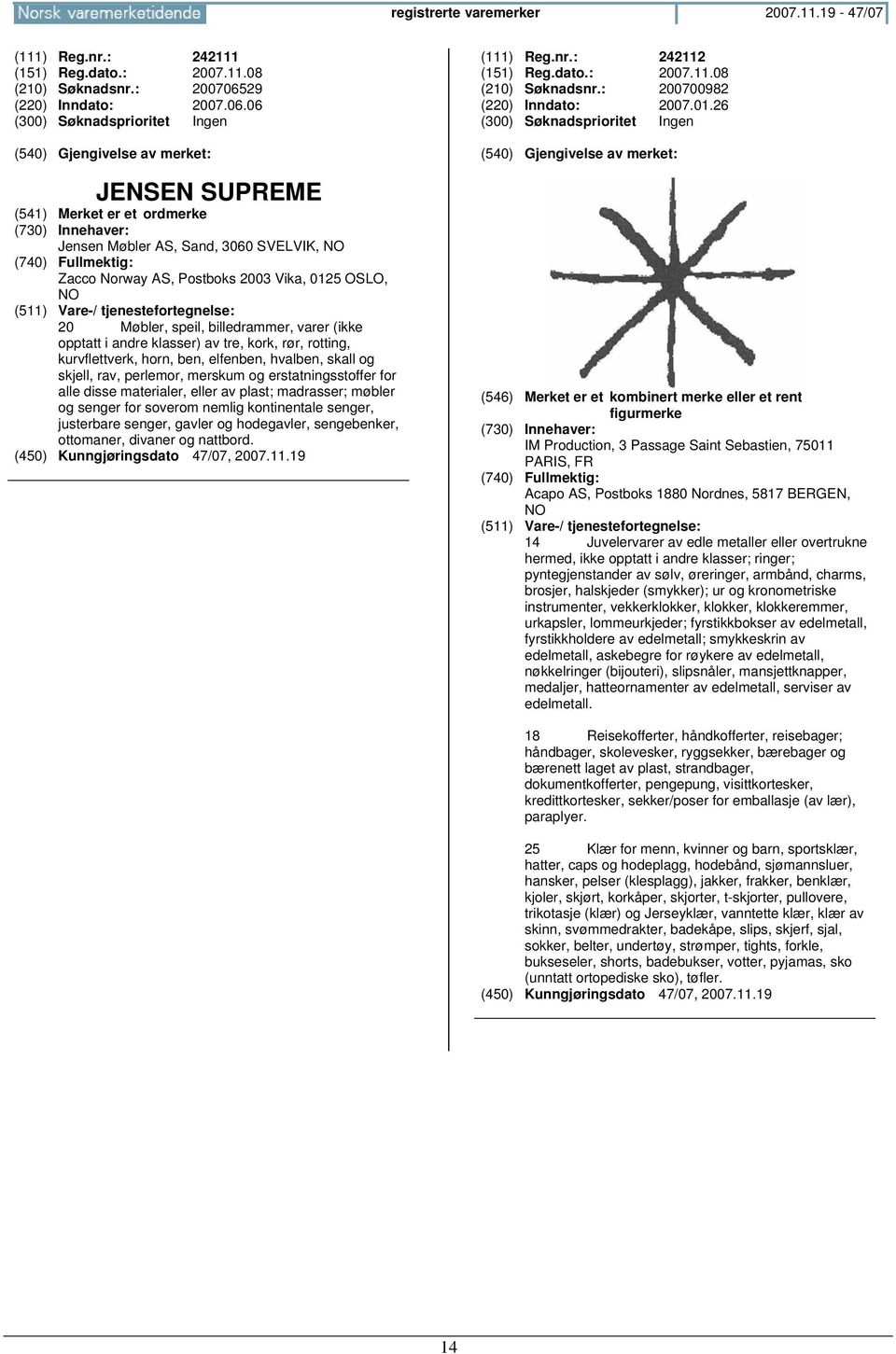06 JENSEN SUPREME Jensen Møbler AS, Sand, 3060 SVELVIK, Zacco Norway AS, Postboks 2003 Vika, 0125 OSLO, 20 Møbler, speil, billedrammer, varer (ikke opptatt i andre klasser) av tre, kork, rør,