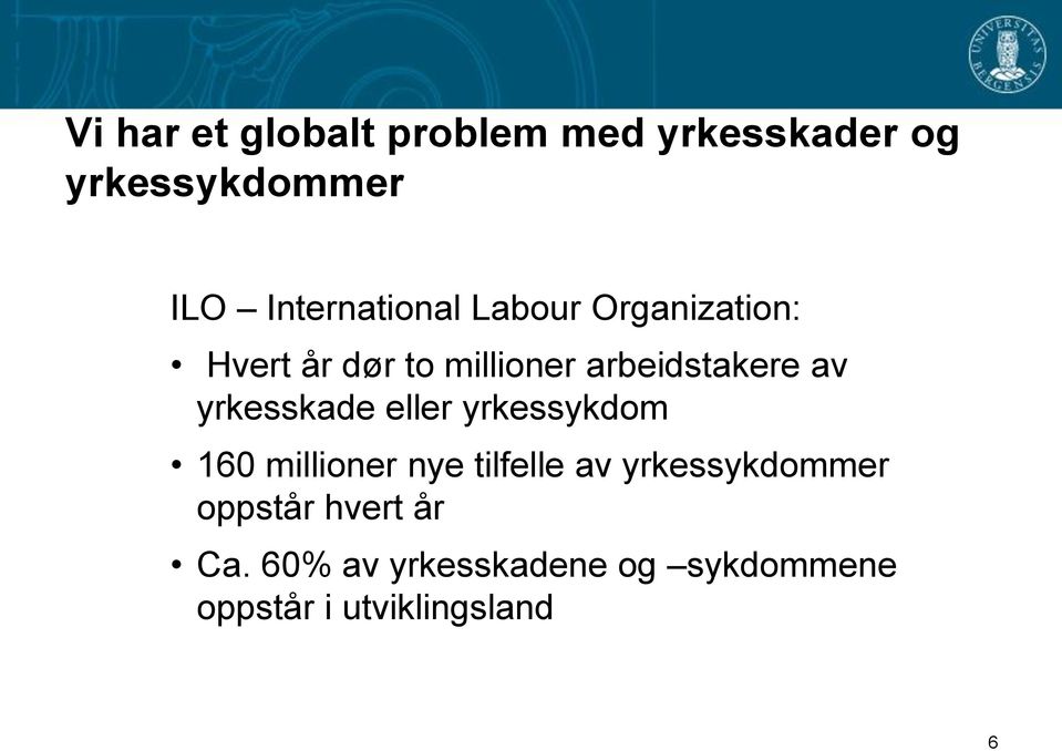 av yrkesskade eller yrkessykdom 160 millioner nye tilfelle av