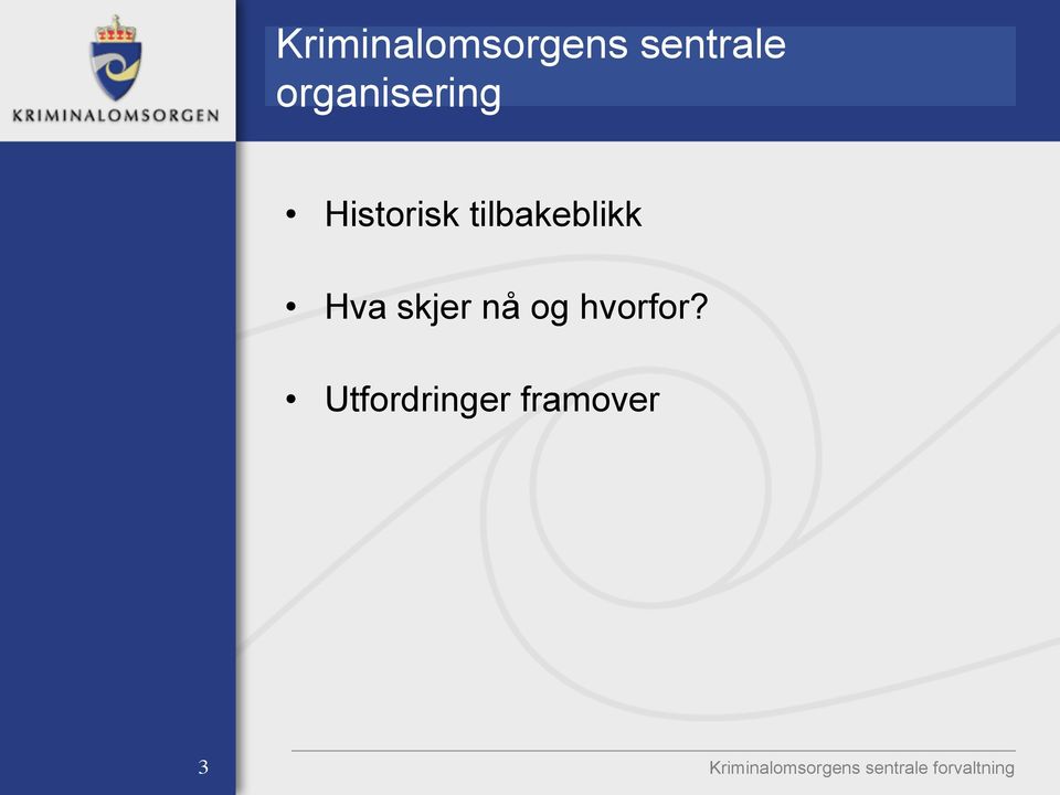 tilbakeblikk Hva skjer nå