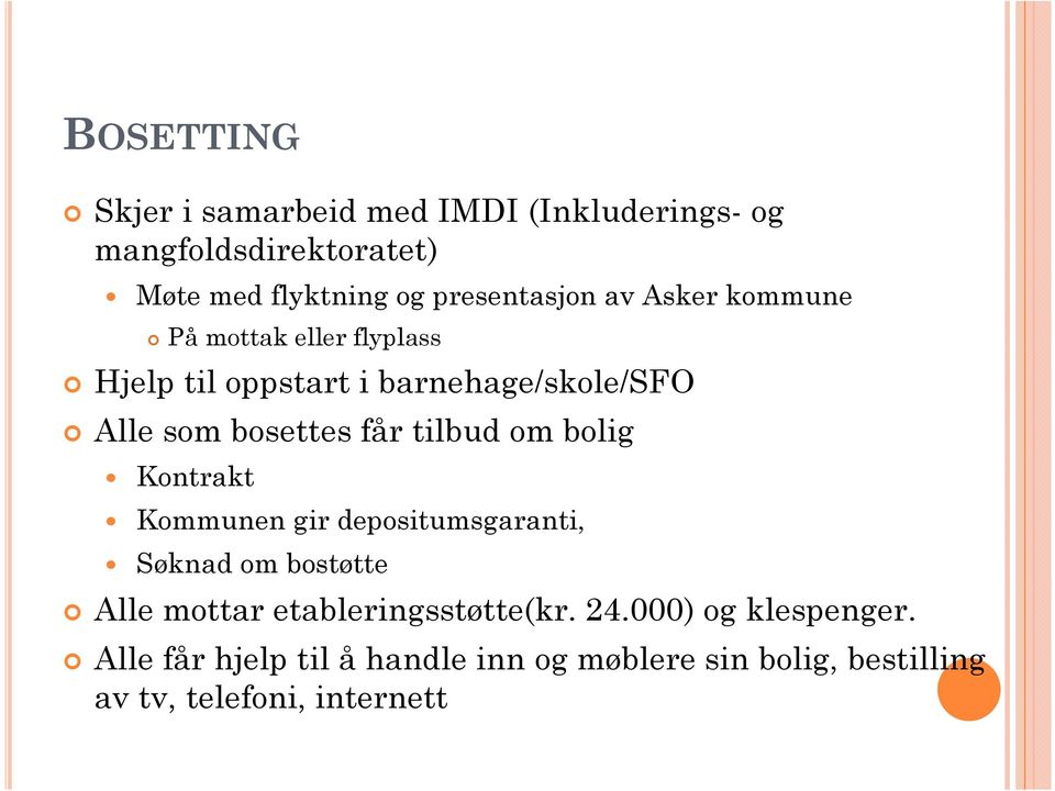 bosettes får tilbud om bolig Kontrakt Kommunen gir depositumsgaranti, Søknad om bostøtte Alle mottar