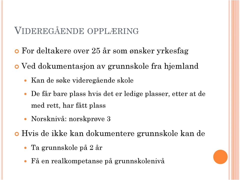 ledige plasser, etter at de med rett, har fått plass Norsknivå: norskprøve 3 Hvis de ikke