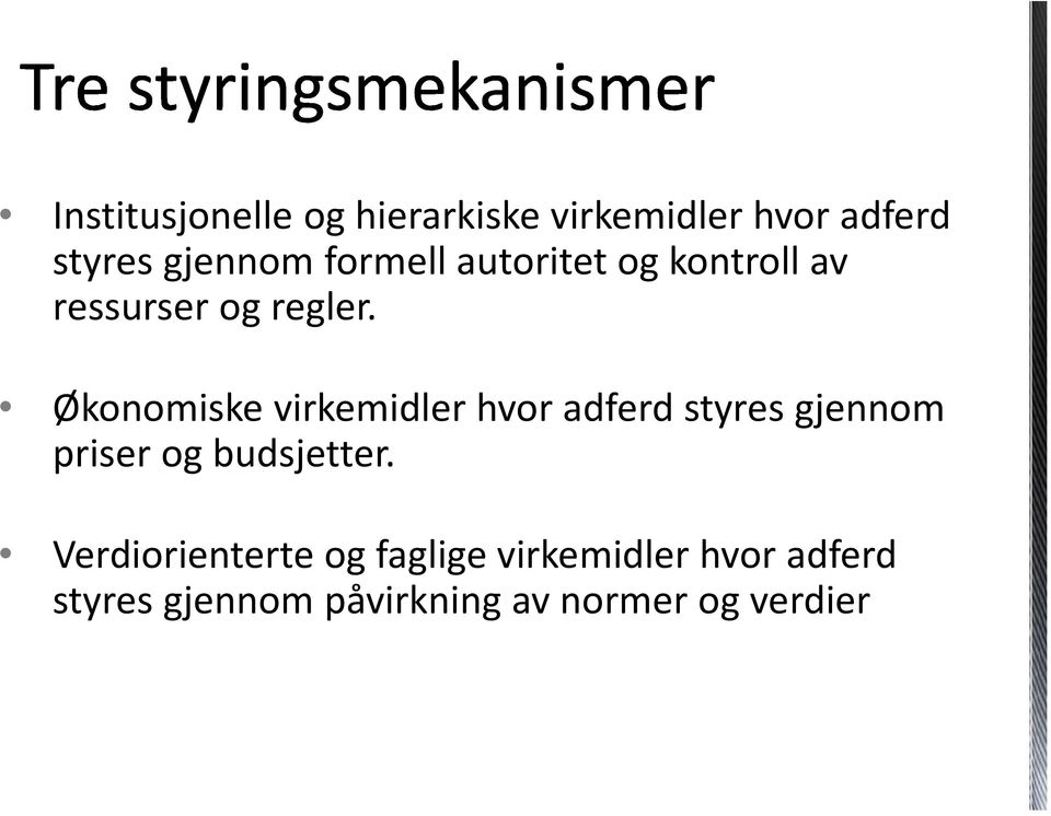 Økonomiske virkemidler hvor adferd styres gjennom priser og budsjetter.