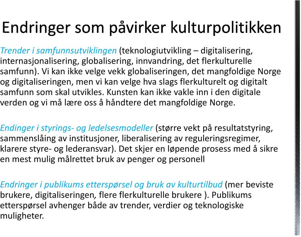 Kunsten kan ikke vakle inn i den digitale verden og vi må lære oss å håndtere det mangfoldige Norge.