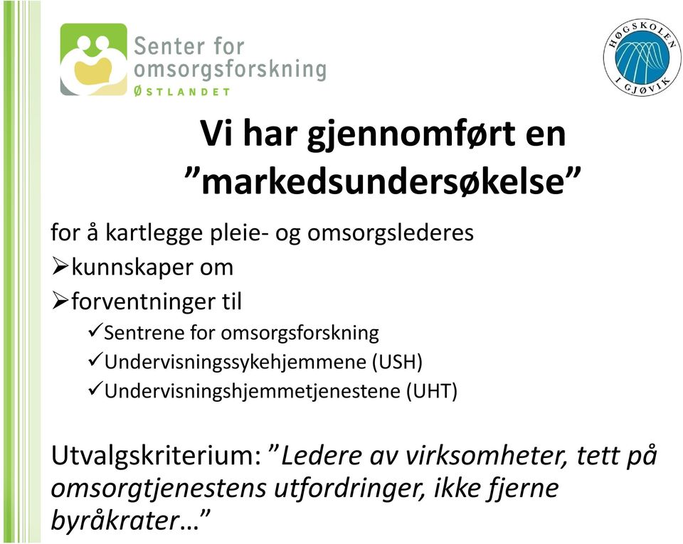 Undervisningssykehjemmene (USH) Undervisningshjemmetjenestene (UHT)