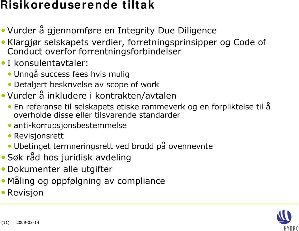 referanse til selskapets etiske rammeverk og en forpliktelse til å overholde disse eller tilsvarende standarder anti-korrupsjonsbestemmelse Revisjonsrett