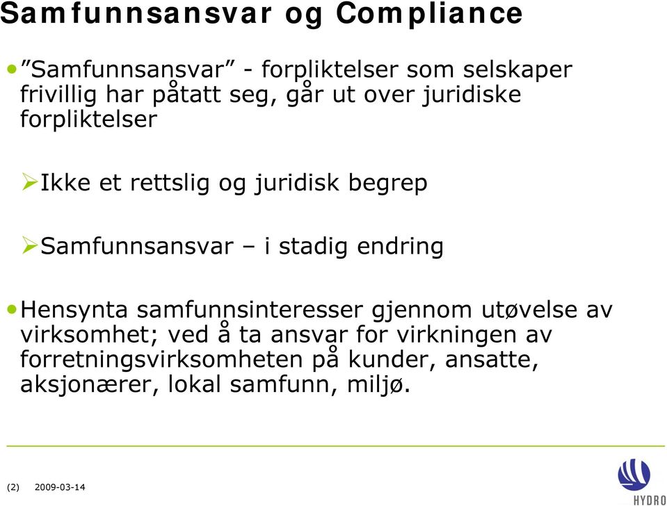 stadig endring Hensynta samfunnsinteresser gjennom utøvelse av virksomhet; ved å ta ansvar for