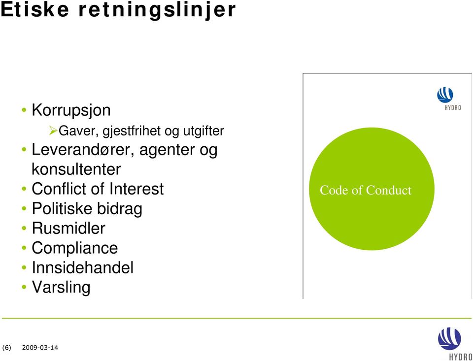 Conflict of Interest Politiske bidrag Rusmidler