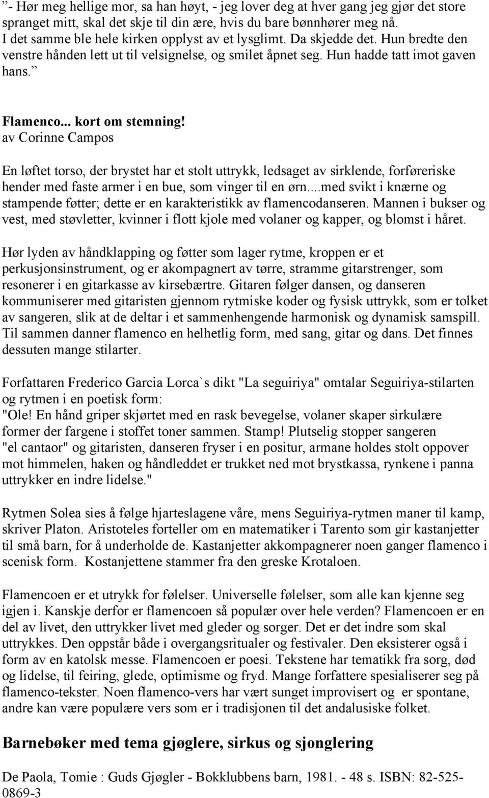 .. kort om stemning! av Corinne Campos En løftet torso, der brystet har et stolt uttrykk, ledsaget av sirklende, forføreriske hender med faste armer i en bue, som vinger til en ørn.