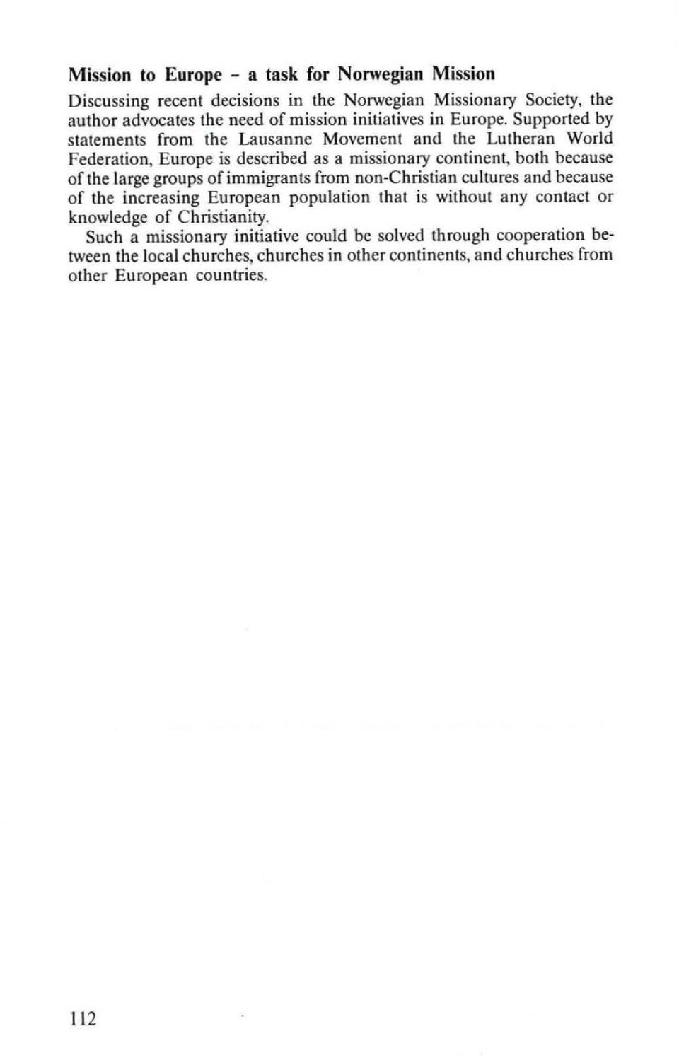 Supported by slatements from the Lausanne Movement and the Lutheran World Federation, Europe is described as a missionary continent, both because ofthe large groups