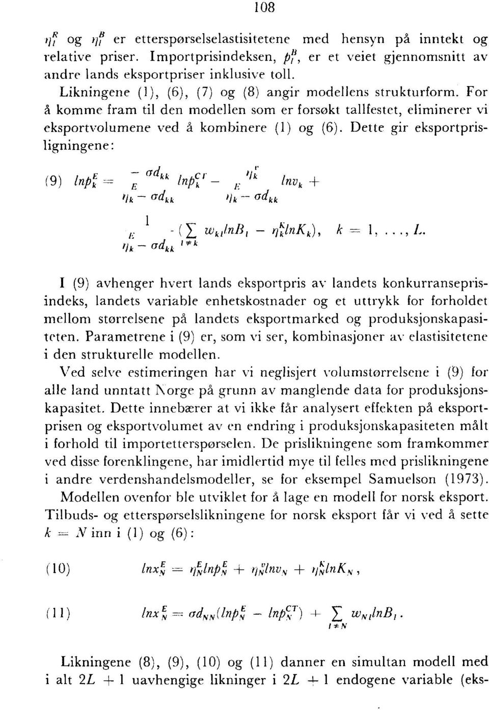 Dette gir eksportprisligningene: (9) /rig = ad ti k Inpck ` Invk 1 E Crdkk ilk atikk E iik Cr d ka l*k - klind I ritink k), k 1,, L.