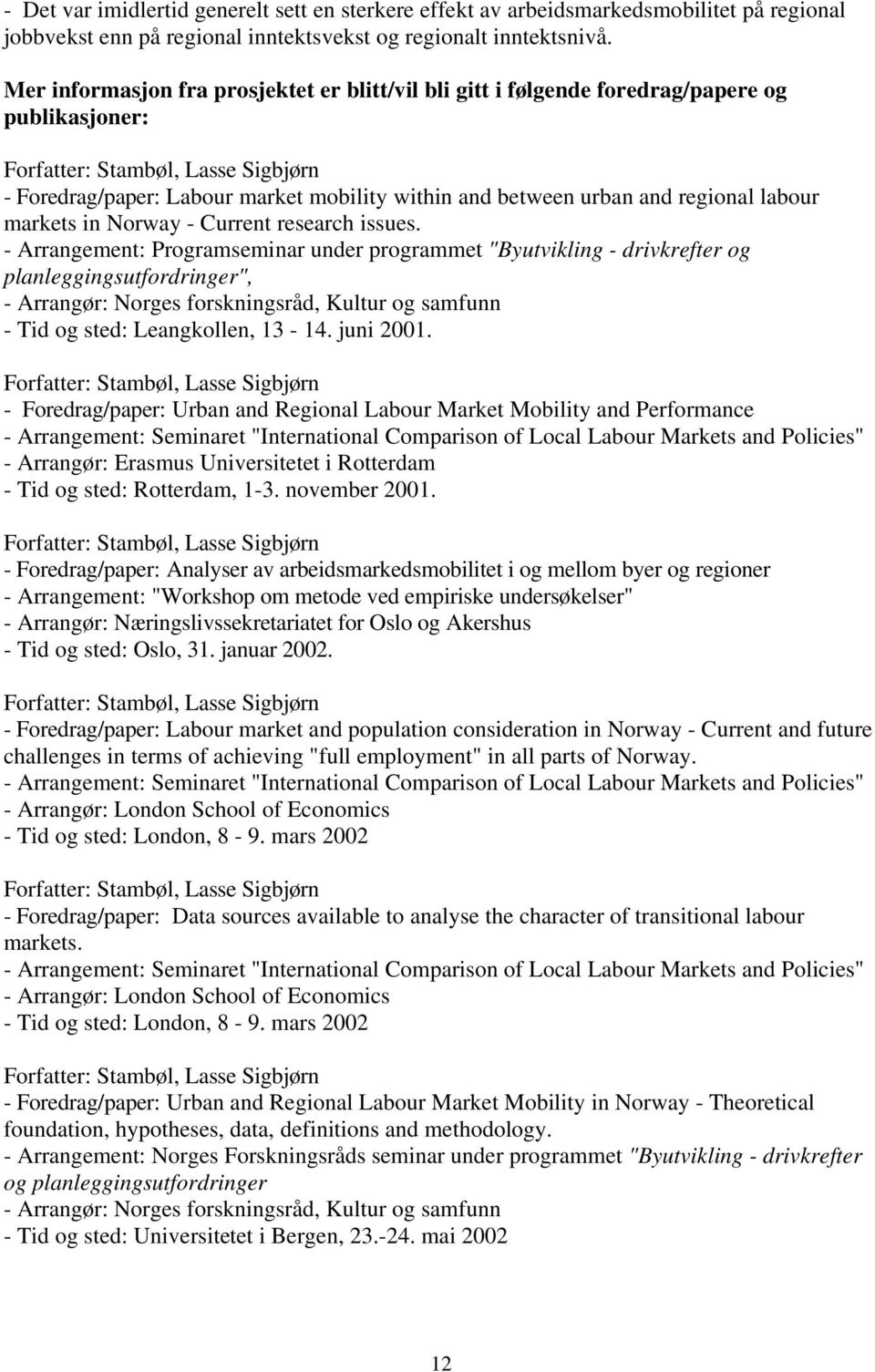 Norway - Current research issues.