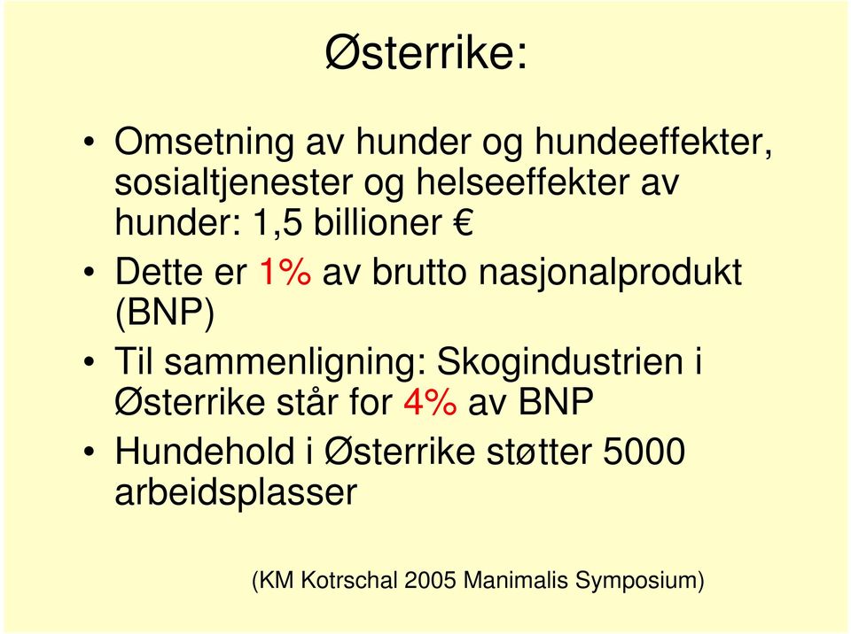 (BNP) Til sammenligning: Skogindustrien i Østerrike står for 4% av BNP