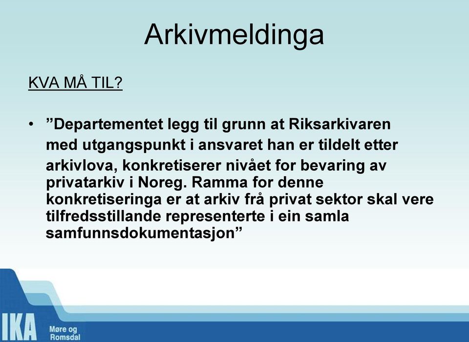 tildelt etter arkivlova, konkretiserer nivået for bevaring av privatarkiv i Noreg.