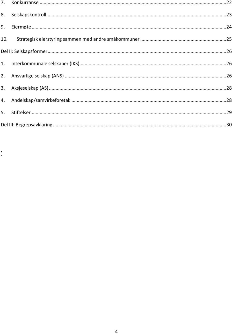 Interkommunale selskaper (IKS)... 26 2. Ansvarlige selskap (ANS)... 26 3.