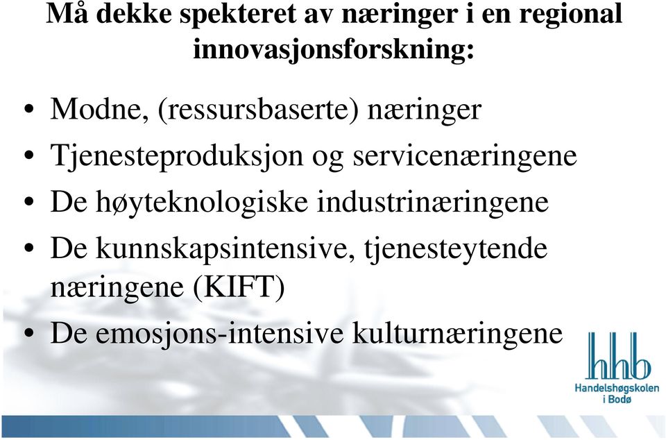 servicenæringene De høyteknologiske industrinæringene De