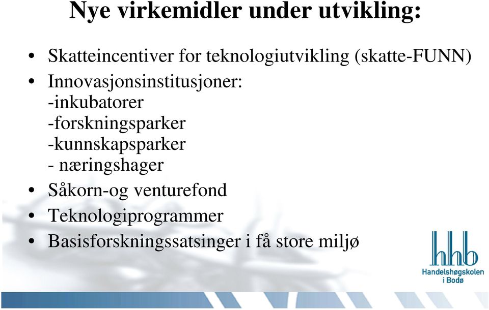 -inkubatorer -forskningsparker -kunnskapsparker - næringshager