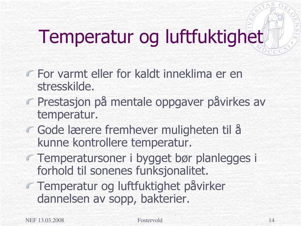 Gode lærere fremhever muligheten til å kunne kontrollere temperatur.