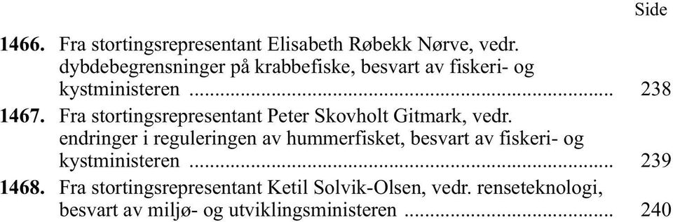 Fra stortingsrepresentant Peter Skovholt Gitmark, vedr.