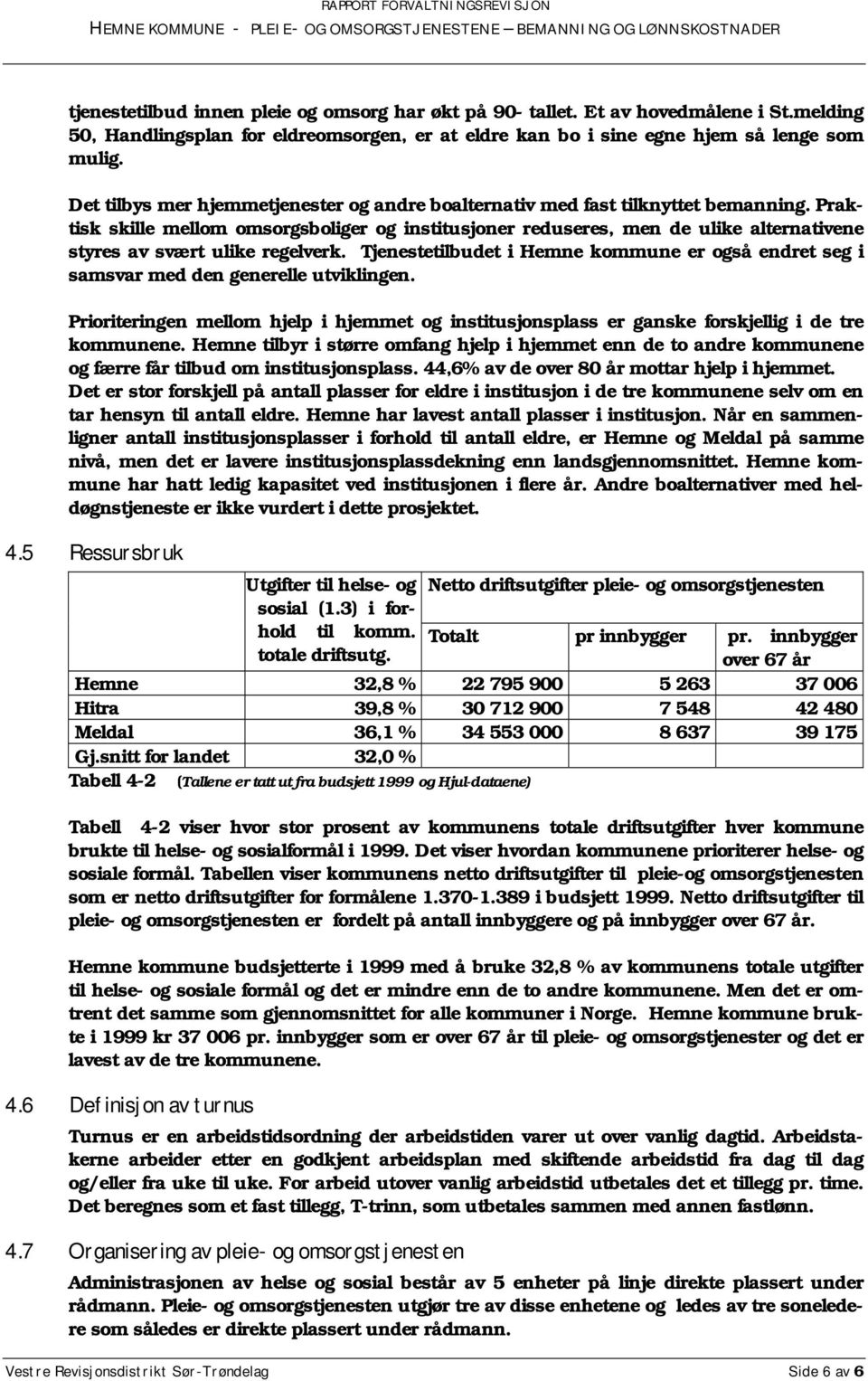 Praktisk skille mellom omsorgsboliger og institusjoner reduseres, men de ulike alternativene styres av svært ulike regelverk.