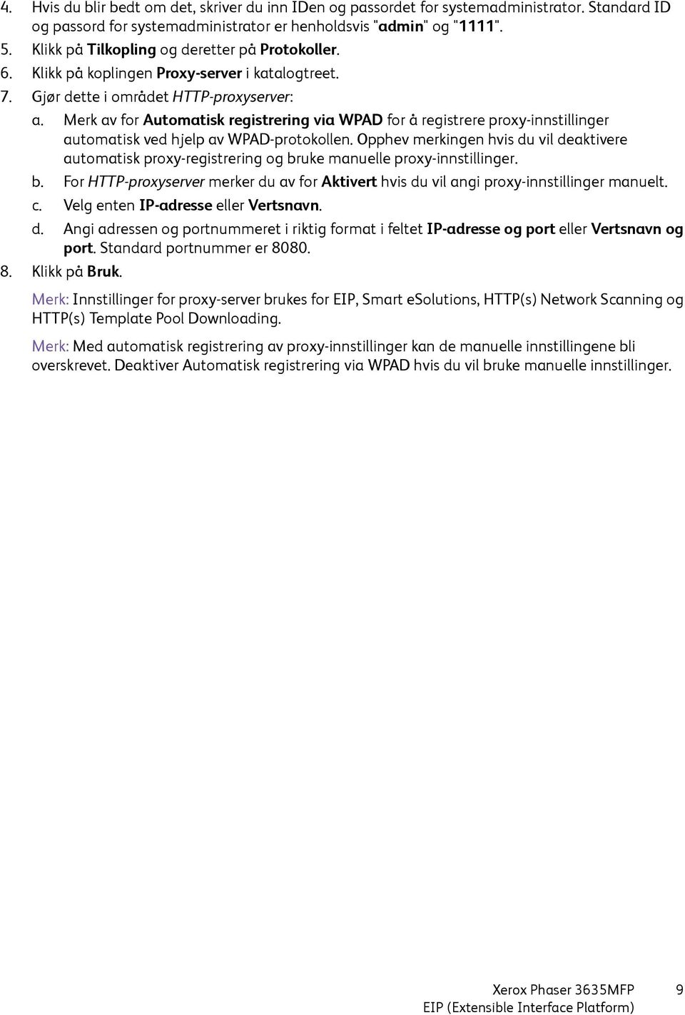 Merk av for Automatisk registrering via WPAD for å registrere proxy-innstillinger automatisk ved hjelp av WPAD-protokollen.