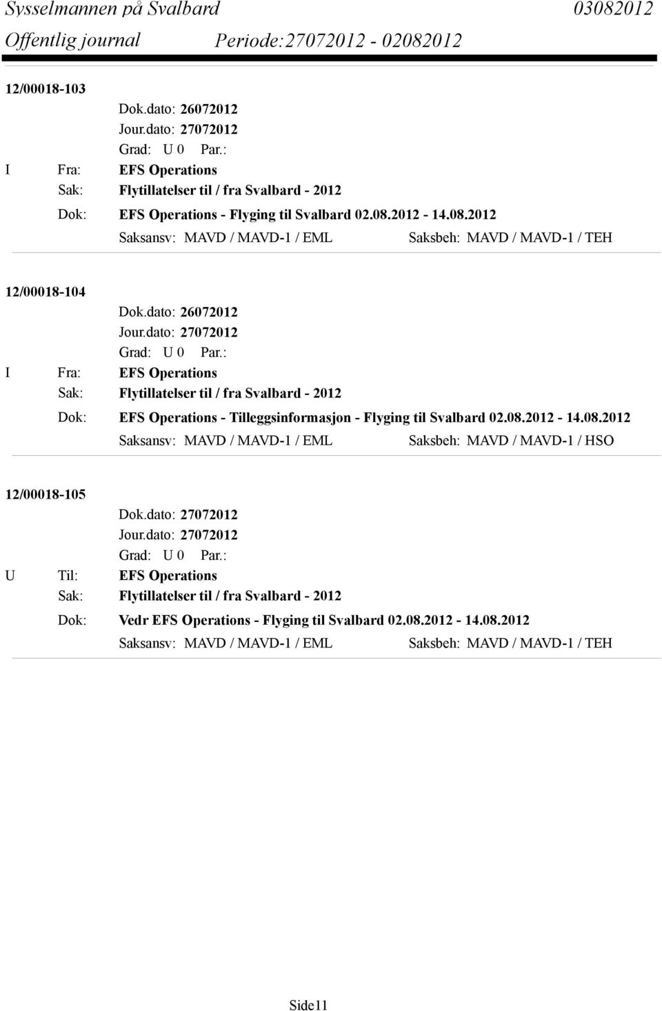 dato: 27072012 I Fra: EFS Operations Dok: EFS Operations - Tilleggsinformasjon - Flyging til Svalbard 02.08.