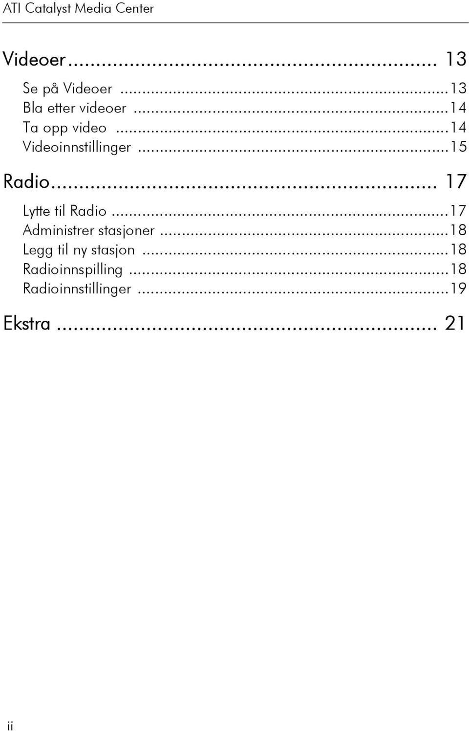 ..15 Radio... 17 Lytte til Radio...17 Administrer stasjoner.