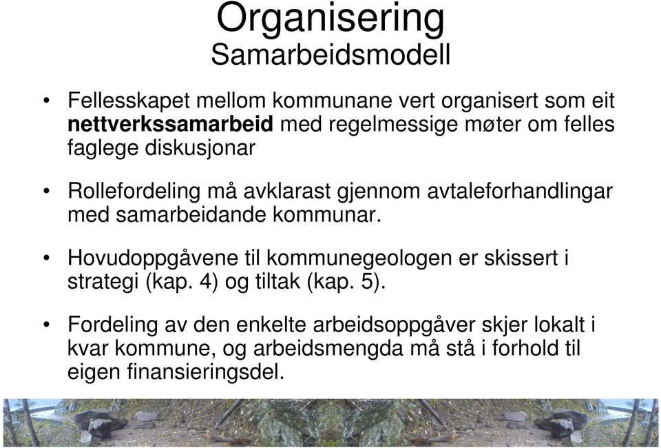 samarbeidande kommunar. Hovudoppgåvene til kommunegeologen er skissert i strategi (kap. 4) og tiltak (kap. 5).