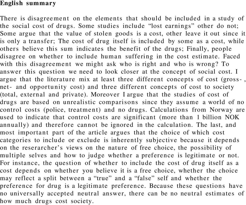 a cost, while other s believe this sum indicates the benefit of the drugs; Finally, people disagree on whether to include hum a n sufferi ng in the cost esti mat e.