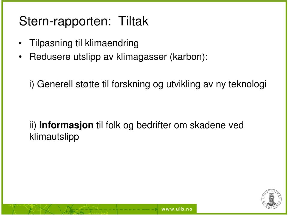 støtte til forskning og utvikling av ny teknologi ii)