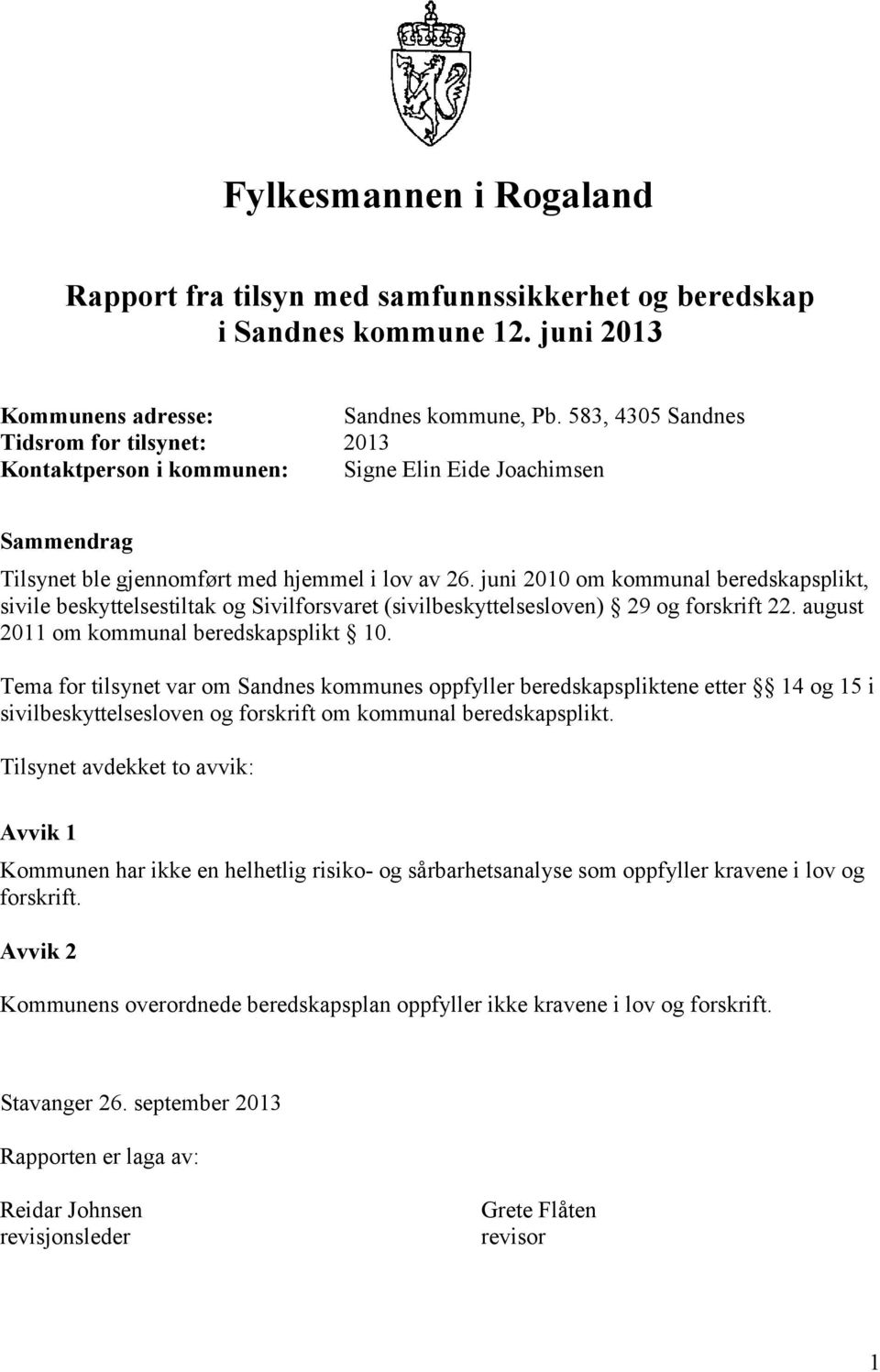 juni 2010 om kommunal beredskapsplikt, sivile beskyttelsestiltak og Sivilforsvaret (sivilbeskyttelsesloven) 29 og forskrift 22. august 2011 om kommunal beredskapsplikt 10.